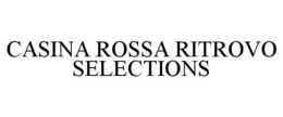 CASINA ROSSA RITROVO SELECTIONS trademark