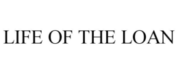 LIFE OF THE LOAN trademark