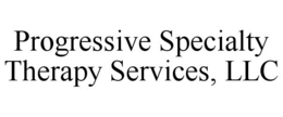 PROGRESSIVE SPECIALTY THERAPY SERVICES, LLC trademark