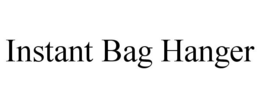 INSTANT BAG HANGER trademark