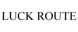 LUCK ROUTE trademark