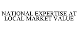 NATIONAL EXPERTISE AT LOCAL MARKET VALUE trademark