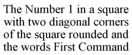 THE NUMBER 1 IN A SQUARE WITH TWO DIAGONAL CORNERS OF THE SQUARE ROUNDED AND THE WORDS FIRST COMMAND trademark