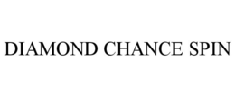 DIAMOND CHANCE SPIN trademark