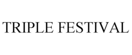 TRIPLE FESTIVAL trademark