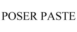 POSER PASTE trademark