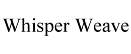 WHISPER WEAVE trademark