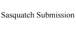 SASQUATCH SUBMISSION trademark