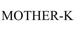 MOTHER-K trademark