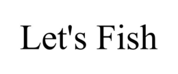 LET'S FISH trademark
