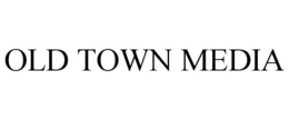 OLD TOWN MEDIA trademark