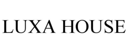 LUXA HOUSE trademark
