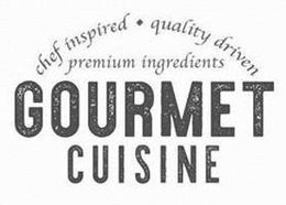 GOURMET CUISINE CHEF INSPIRED · QUALITYDRIVEN PREMIUM INGREDIENTS trademark