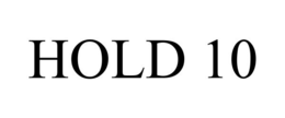 HOLD 10 trademark