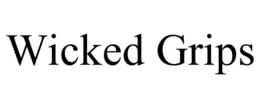 WICKED GRIPS trademark