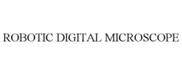 ROBOTIC DIGITAL MICROSCOPE trademark