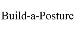 BUILD-A-POSTURE trademark