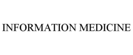 INFORMATION MEDICINE trademark