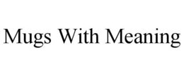 MUGS WITH MEANING trademark