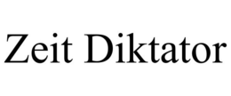 ZEIT DIKTATOR trademark