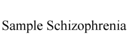SAMPLE SCHIZOPHRENIA trademark