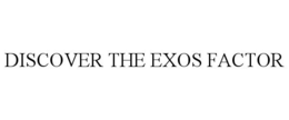 DISCOVER THE EXOS FACTOR trademark