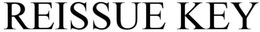 REISSUEKEY trademark