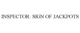 INSPECTOR: SIGN OF JACKPOTS trademark