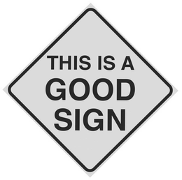 THIS IS A GOOD SIGN trademark