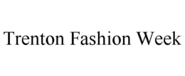 TRENTON FASHION WEEK trademark