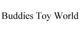 BUDDIES TOY WORLD trademark