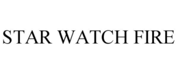 STAR WATCH FIRE trademark