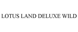 LOTUS LAND DELUXE WILD trademark
