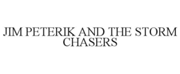 JIM PETERIK AND THE STORM CHASERS trademark
