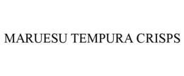 MARUESU TEMPURA CRISPS trademark