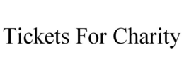 TICKETS FOR CHARITY trademark