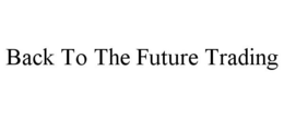 BACK TO THE FUTURE TRADING trademark