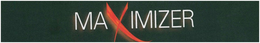 MAXIMIZER trademark