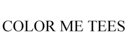 COLOR ME TEES trademark