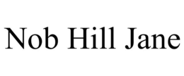 NOB HILL JANE trademark