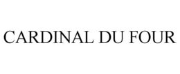 CARDINAL DU FOUR trademark