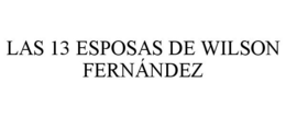 LAS 13 ESPOSAS DE WILSON FERNÁNDEZ trademark