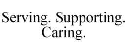 SERVING. SUPPORTING. CARING. trademark
