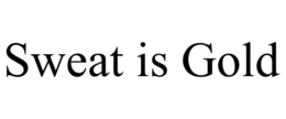 SWEAT IS GOLD trademark