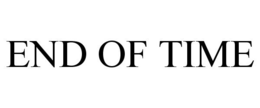 END OF TIME trademark