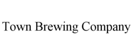 TOWN BREWING COMPANY trademark