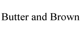 BUTTER AND BROWN trademark