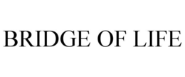 BRIDGE OF LIFE trademark