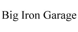 BIG IRON GARAGE trademark