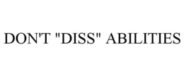 DON'T "DISS" ABILITIES trademark